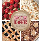 Pie Love: Inventive Recipes for Sweet and Savory Pies, Galettes, Pastry Creams, Tarts, and Turnovers