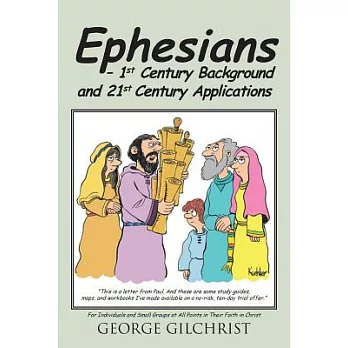 Ephesians? 1st Century Background and 21st Century Applications: For Individuals and Small Groups at All Points in Their Faith i