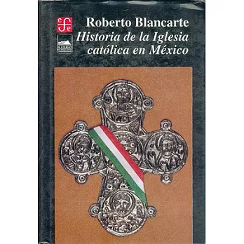 Historia de la iglesia catolica en Mexico / History of the Catholic Church in Mexico