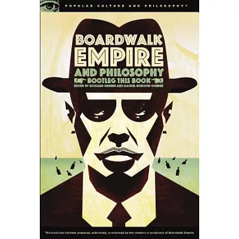 Boardwalk Empire and Philosophy: Bootleg This Book
