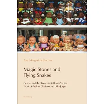 Magic Stones and Flying Snakes: Gender and the ’Postcolonial Exotic’ in the Work of Paulina Chiziane and Lidia Jorge