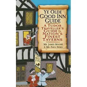 Ye Olde Good Inn Guide: A Tudor Traveller’s Guide to the Nation’s Finest Taverns