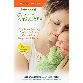 Attached at the Heart: Eight Proven Parenting Principles for Raising Connected and Compassionate Children from Preconception to