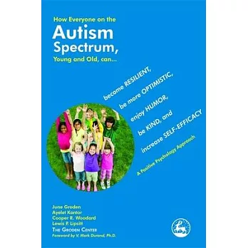 How Everyone on the Autism Spectrum, Young and Old, Can...: Become Resilient, Be More Optimistic, Enjoy Humor, Be Kind, and Increase Self-Efficacy - A