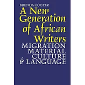 A New Generation of African Writers: Migration, Material Culture & Language