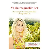 An Unimaginable Act: Overcoming and Preventing Child Abuse Through Erin’s Law