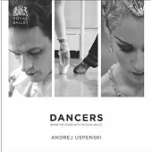 Dancers: Behind the Scenes with the Royal Ballet: Behind the Scenes with the Royal Ballet