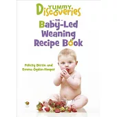 Yummy Discoveries: The Baby-led Weaning Recipe Book