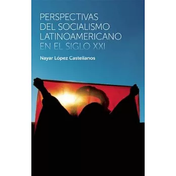 Perspectivas Del Socialismo Latinoamericano En El Siglo XXI
