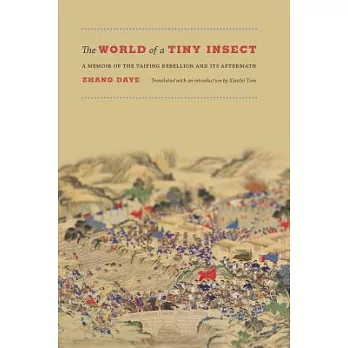 The world of a tiny insect : a memoir of the Taiping rebellion and its aftermath /