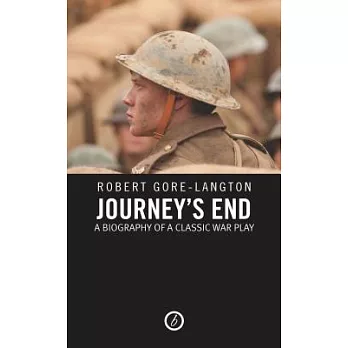 Journey’s End: The Classic War Play Explored: The Classic War Play Explored