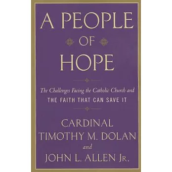 A People of Hope: The Challenges Facing the Catholic Church and the Faith That Can Save It