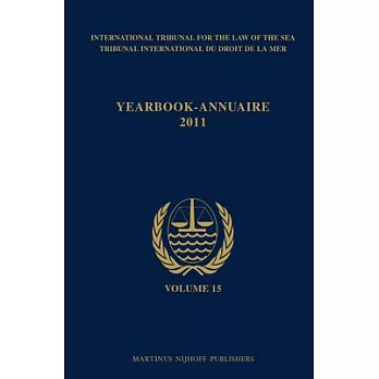 Yearbook - Annuaire 2011: International Tribunal for the Law of the Sea / Tribunal International Du Droit De La Mer
