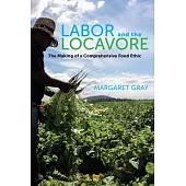 Labor and the Locavore: The Making of a Comprehensive Food Ethic