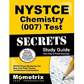 Nystce Chemistry (007) Test Secrets Study Guide: Nystce Exam Review for the New York State Teacher Certification Examinations