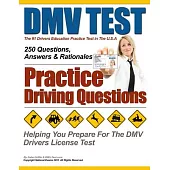 DMV Test Practice Driving Questions: Helping You Prepare for the Dmv Drivers License Test, 250 Questions, Answers & Rationales