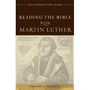 Reading the Bible With Martin Luther: An Introductory Guide