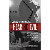 Hear No Evil: Politics, Science, and the Forensic Evidence in Th