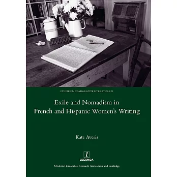 Exile and Nomadism in French and Hispanic Women’s Writing