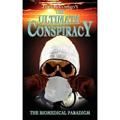 The Ultimate Conspiracy: The Biomedical Paradigm