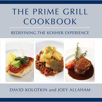 The Prime Grill Cookbook: Redefining the Kosher Experience
