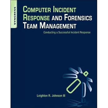 Computer Incident Response and Forensics Team Management: Conducting a Successful Incident Response