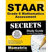 Staar Grade 6 Mathematics Assessment Secrets: Staar Test Review for the State of Texas Assessments of Academic Readiness