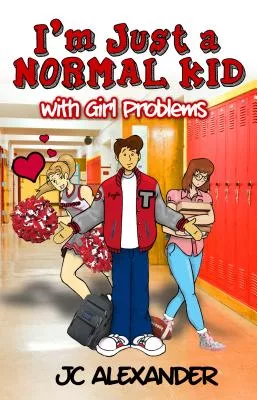 I’m Just a Normal Kid with Girl Problems