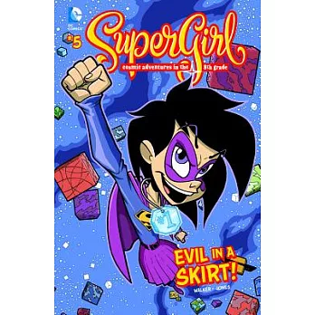 SuperGirl: Comic Adventures in the 8th Grade 5: Evil in a Skirt!