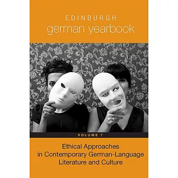 Edinburgh German Yearbook 7: Ethical Approaches in Contemporary German-Language Literature and Culture
