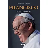 Francisco: El Papa De La Gente / the People’s Pope