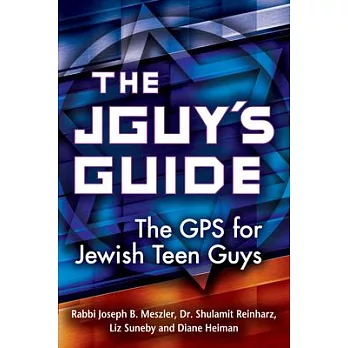 The Jguy’s Guide: The GPS for Jewish Teen Guys