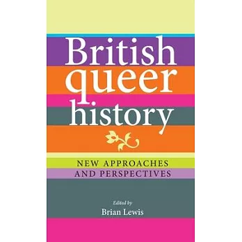 British Queer History PB: New Approaches and Perspectives