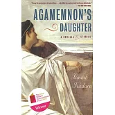 Agamemnon’s Daughter: A Novella & Stories