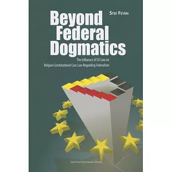 Beyond Federal Dogmatics: The Influence of European Union Law on Belgian Constitutional Case Law Regarding Federalism