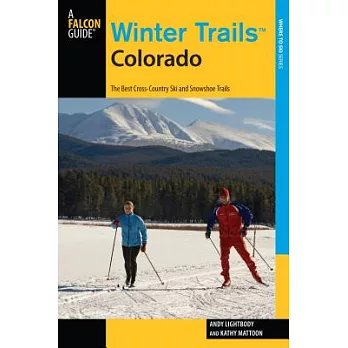 Winter Trails(tm) Colorado: The Best Cross-Country Ski and Snowshoe Trails
