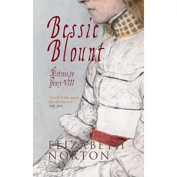 Bessie Blount: Mistress to Henry VIII