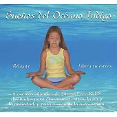 Suenos del Oceano Indigo / Dreams of the Indian Ocean: 4 Cuentos Infantiles de Stress Free Kids Disenados para Disminuir el estr