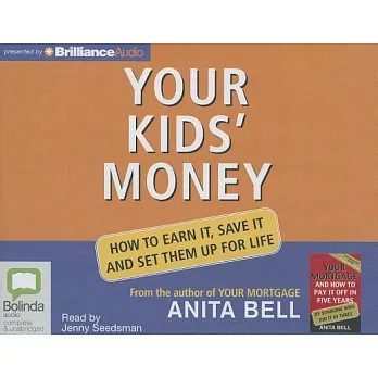 Your Kids’ Money: How to Earn It, Save It and Set Them Up for Life