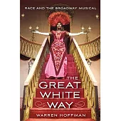 The Great White Way: Race and the Broadway Musical