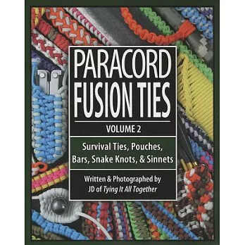 Paracord Fusion Ties: Survival Ties, Pouches, Bars, Snake Knots, & Sinnets