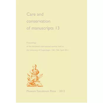 Care and Conservation of Manuscripts 13: Proceedings of the Thirteenth International Seminar Held at the University of Copenhage