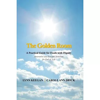 The Golden Room: A Practical Guide for Death With Dignity