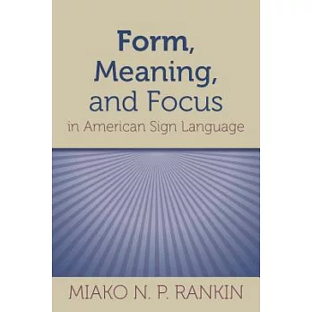 Form, Meaning, and Focus in American Sign Language