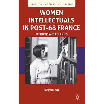 Women Intellectuals in Post-68 France: Petitions and Polemics
