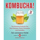 Kombucha!: The Amazing Probiotic Tea That Cleanses, Heals, Energizes, and Detoxifies