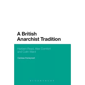 A British Anarchist Tradition: Herbert Read, Alex Comfort and Colin Ward