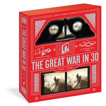 Great War in 3d: A Book Plus a Stereoscopic Viewer, Plus 35 3d Photos of Men in Battle, 1914-1918