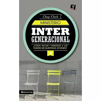 Ministerio Intergeneracional / The Youth Worker’s Handbook to Family Ministry: Como Involucrar Y Ministrar a Los Padres De Nuest