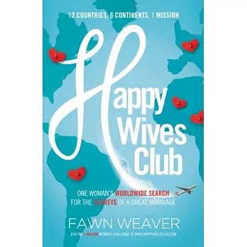 Happy Wives Club: One Woman’s Worldwide Search for the Secrets of a Great Marriage